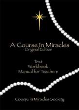 A Course in Miracles, Original Edition: Text, Workbook for Students, Manual for Teachers