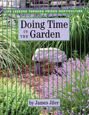 Doing Time in the Garden – Life Lessons through Prison Horticulture