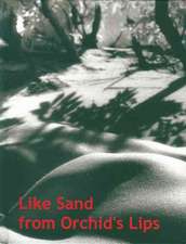 Like Sand from Orchids' Lips
