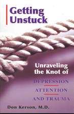 Getting Unstuck: Unraveling the Knot of Depression, Attention and Trauma