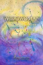 Widowoman - A Journey: An insider's experience of the cultural phenomenon "widow" and dealing with loss in our society and the Signposts alon