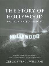 The Story of Hollywood: An Illustrated History