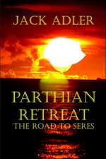 Parthian Retreat--The Road to Seres: Writers Talk Ambition, Angst, Aesthetics, Bones, Books, Beautiful Bodies, Censorship, Cheats, Comics, Darkness, Democr