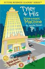 Tyler & His Solve-A-Matic Machine: - 2nd Edition- Disney's Prestigious Iparenting Media Winner (2007) Future Business Leaders' Series