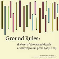 Ground Rules: The Best of Above/Ground Press 2003-2013