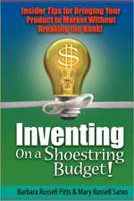 Inventing on a Shoestring Budget: Insider Tips for Bringing Your Product to Market Without Breaking the Bank!