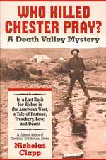 Who Killed Chester Pray?: A Death Valley Mystery