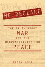 We Declare: The Truth about War and Our Responsibility for Peace