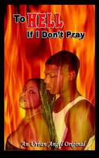 To Hell if I Don't Pray