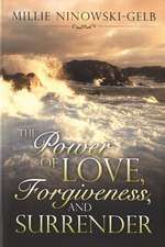 The Power of Love, Forgiveness, and Surrender: One Woman's Perspective