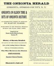 Oneonta in Olden Time & Bits of Oneonta History: An Interesting Series of Articles by Harvey Baker, Published in the Oneonta Herald During the Years 1