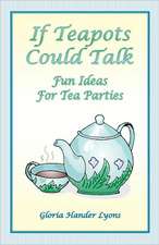 If Teapots Could Talk