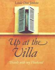 Up at the Villa: Travels with my husband