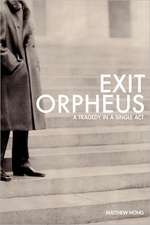 Exit Orpheus: A Tragedy in a Single ACT