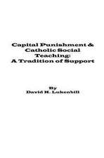 Capital Punishment & Catholic Social Teaching: A Tradition of Support