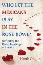 Who Let the Mexicans Play in the Rose Bowl: Navigating the Racial Landscape of America