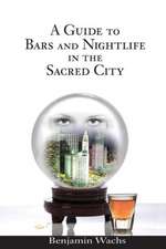 A Guide to Bars and Nightlife in the Sacred City: Redefining the Pursuit of the American Dream