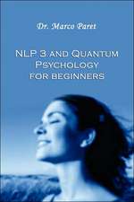 Nlp 3 and Quantum Psychology for Beginners