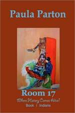 Room 17 Where History Comes Alive! Book I-Indians