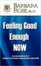 Rose, B: Feeling Good Enough NOW
