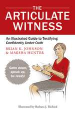 The Articulate Witness: An Illustrated Guide to Testifying Confidently Under Oath