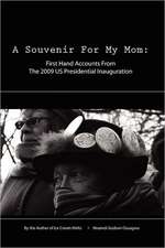 A Souvenir for My Mom: First Hand Accounts from the 2009 Us Presidential Inauguration