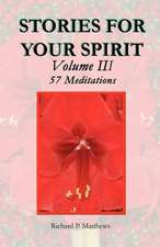 Stories for Your Spirit Volume III, 57 Meditations: 57 Meditations