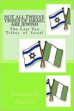 Not All Twelve Tribes of Israel Are Jewish: The Lost Ten Tribes of Israel