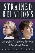 Strained Relations: Help for Struggling Parents of Troubled Teens