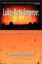 Luke-Acts Improv: Biblical Narratives That Get You Into the ACT