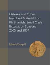 Ostraka and Other Inscribed Material from Bir Shawish, Small Oasis: Excavation Seasons 2005 and 2007