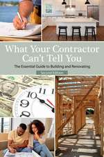 What Your Contractor Can't Tell You, 2nd Edition