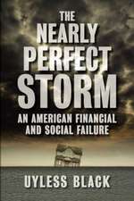 The Nearly Perfect Storm: An American Financial and Social Failure