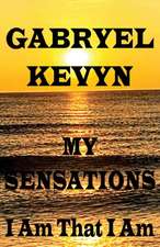 My Sensations: I Am That I Am