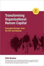 Transforming Organisational Human Capital - Emerging Stronger from the Gfc and Beyond - 3rd Edition