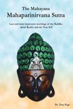 The Mahayana Mahaparinirvana Sutra: Last and most impressive teachings of the Buddha about Reality and the True Self