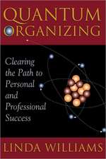 Quantum Organizing: Clearing the Path to Personal and Professional Success