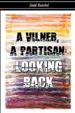 A Vilner, a Partisan: Looking Back