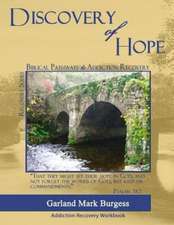 Discovery of Hope: Biblical Pathways to Addiction Recovery