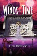 The Winds of Time: An Analytical Study of the Titans Who Shaped Western Civilization - Master Edition