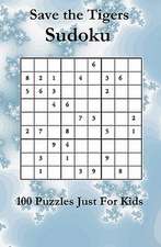 Save the Tigers Sudoku: 100 Wicked Puzzles