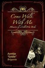 Come Walk with Me: Memoirs of a Cold-War Bride