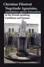 Negritude Agonistes, Assimilation Against Nationalism in the French-Speaking Caribbean and Guyane: Why Not You?