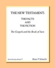 The New Testament: The Facts and the Fiction