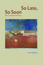 So Late, So Soon: New and Selected Poems