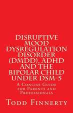 Disruptive Mood Dysregulation Disorder (DMDD), ADHD and the Bipolar Child Under Dsm-5