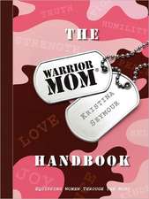 The Warrior Mom Handbook