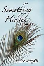 Something Hidden, Stories