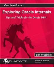 Exploring Oracle Internals: Get Started Fast with Working PL/SQL Code Examples