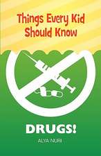 Things Every Kid Should Know: Drugs!